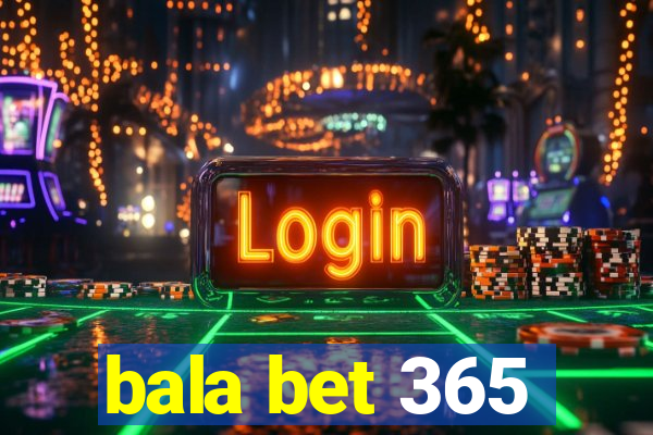 bala bet 365